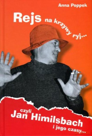 Rejs Na Krzywy Ryj Czyli Jan Himilsbach I Jego Czasy - Poppek Anna [KSIĄŻKA]