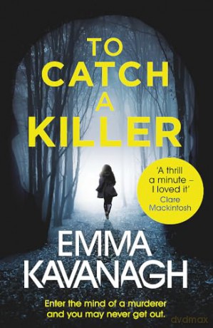 To Catch A Killer - Emma Kavanagh [KSIĄŻKA]