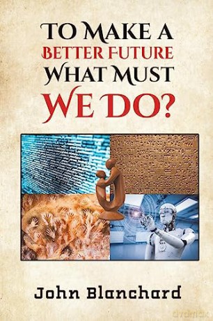 To Make A Better Future What Must We Do - John Blanchard [KSIĄŻKA]