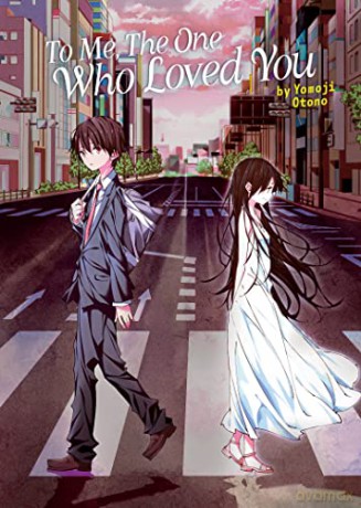 To Me The One Who Loved You Light Novel - Yomoji Otono [KSIĄŻKA]
