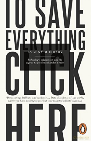 To Save Everything Click Here - Evgeny Morozov [KSIĄŻKA]