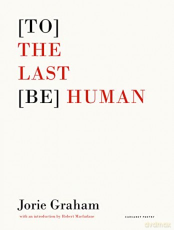 To The Last Be Human - Jorie Graham [KSIĄŻKA]