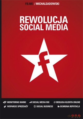 Rewolucja Social Media - Sadowski Michał [KSIĄŻKA]