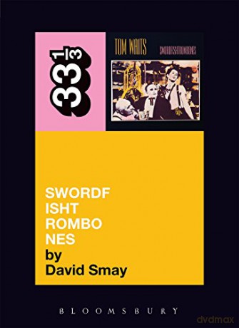 Tom Waits Swordfishtrombones - David Smay [KSIĄŻKA]
