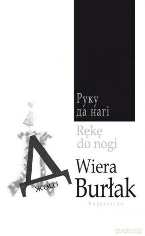Rękę Do Nogi - Burłak Wiera [KSIĄŻKA]
