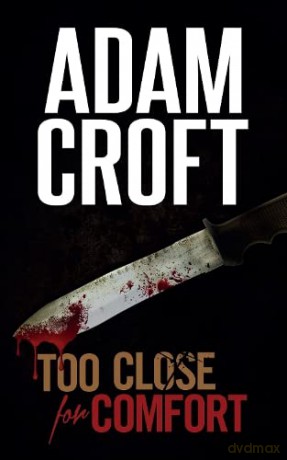 Too Close For Comfort - Adam Croft [KSIĄŻKA]