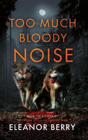 Too Much Bloody Noise - Eleanor Berry [KSIĄŻKA]