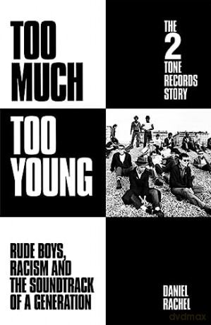 Too Much Too Young The 2 Tone Records - Daniel Rachel [KSIĄŻKA]