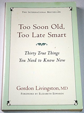 Too Soon Old,Too Late Smart - Gordon Livingstone [KSIĄŻKA]