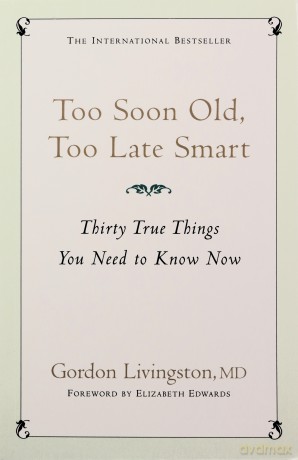 Too Soon Old,Too Late Smart - Gordon Livingstone [KSIĄŻKA]
