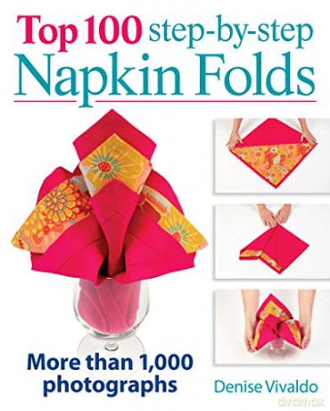 Top 100 Step By Step Napkin Folds - Denise Vivaldo [KSIĄŻKA]