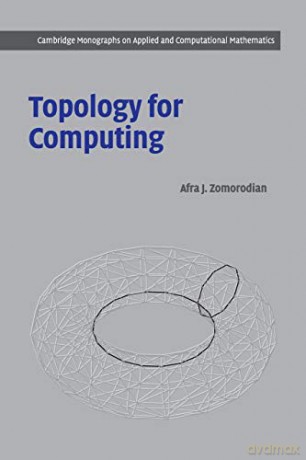 Topology For Computing - Afra Zomorodian [KSIĄŻKA]