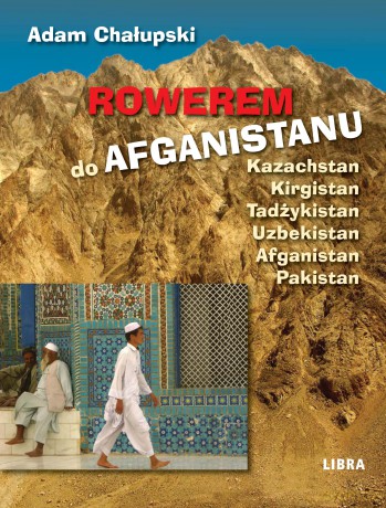 Rowerem Do Afganistanu - Chałupski Adam [KSIĄŻKA]