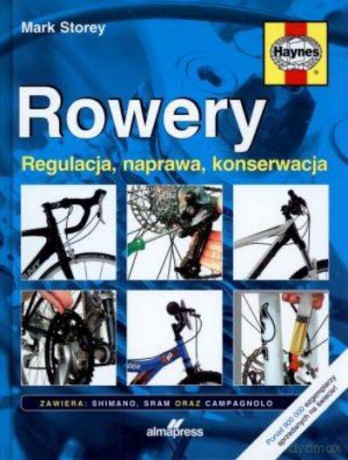 Rowery. Regulacja, Naprawa, Konserwacja - Storey Mark [KSIĄŻKA]