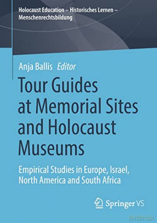 Tour Guides At Memorial Sites And Holoca - Anja Ballis [KSIĄŻKA]