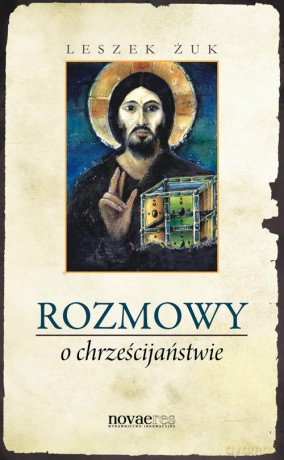 Rozmowy O Chrześcijaństwie - Żuk Leszek [KSIĄŻKA]