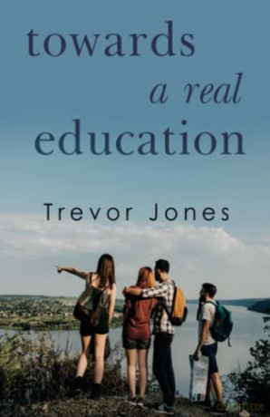 Towards A Real Education - Trevor Jones [KSIĄŻKA]