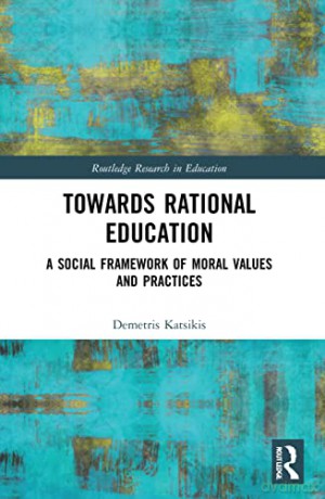 Towards Rational Education: A Social Fra - Demetris Katsikis [KSIĄŻKA]
