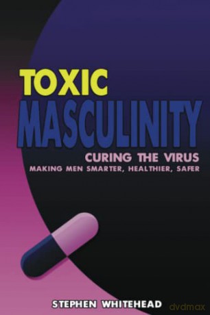 Toxic Masculinity - Stephen Whitehead [KSIĄŻKA]