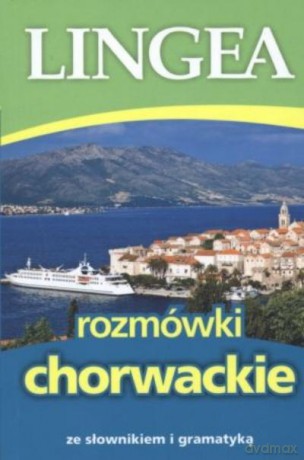Rozmówki Chorwackie Wyd.2 Ze Słownikiem I Gramatyką [KSIĄŻKA]