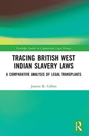 Tracing British West Indian Slavery Laws - Justine K. Collins [KSIĄŻKA]