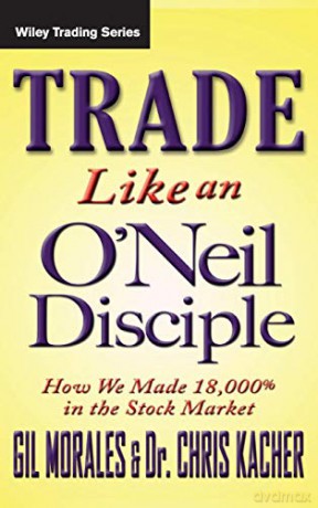 Trade Like An O Neil Disciple - Gil Morales [KSIĄŻKA]