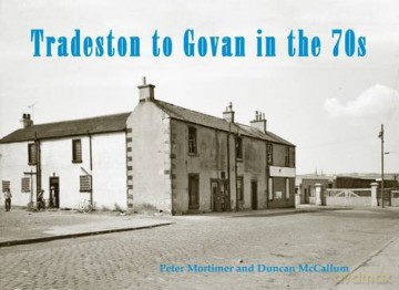 Tradeston To Govan In The 70s - Peter Mortimer [KSIĄŻKA]