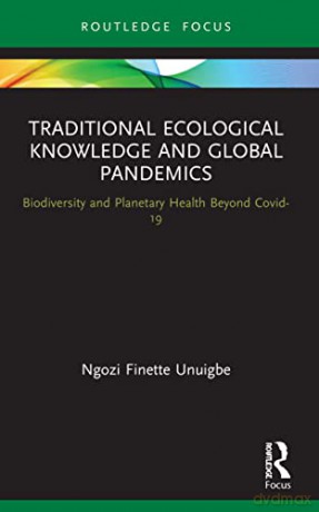 Traditional Ecological Knowledge And Glo - Ngozi Finet Unuigbe [KSIĄŻKA]