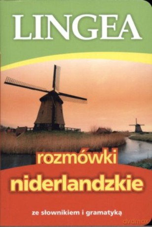 Rozmówki Niderlandzkie Wyd.2 Ze Słownikiem I Gramatyką [KSIĄŻKA]