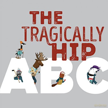 Tragically Hip Abc The - The Tragically Hip [KSIĄŻKA]