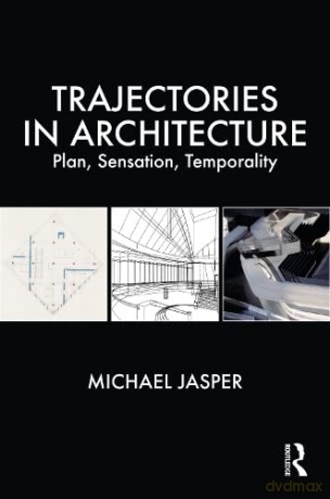 Trajectories In Architecture - Michael Jasper [KSIĄŻKA]