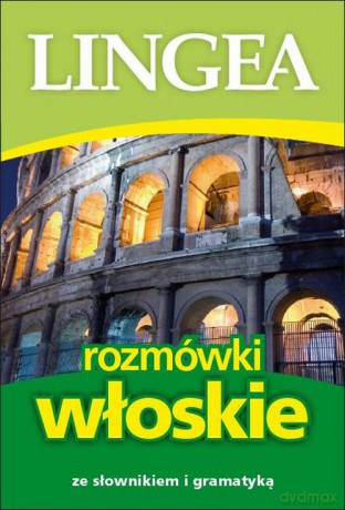 Rozmówki Włoskie Wyd.2 Ze Słownikiem I Gramatyką [KSIĄŻKA]