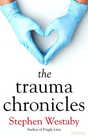 Trauma Chronicles - Stephen Westaby [KSIĄŻKA]