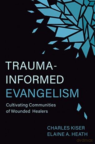 Traumainformed Evangelism - Charles Kiser [KSIĄŻKA]