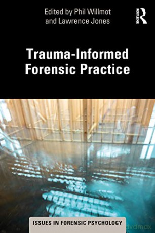 Trauma-Informed Forensic Practice - [KSIĄŻKA]