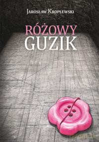 Różowy Guzik - Kroplewski J. [KSIĄŻKA]
