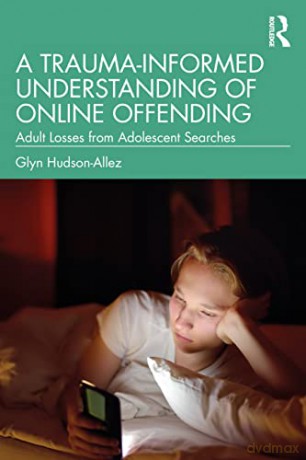 Traumainformed Understanding Of Online O - Glyn Hudson-Allez [KSIĄŻKA]
