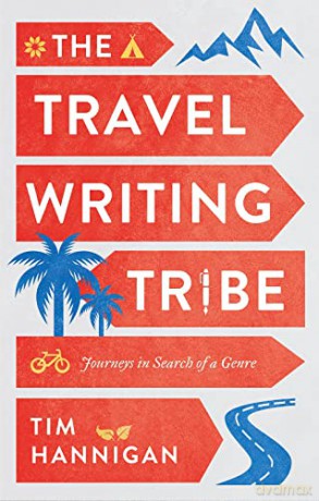 Travel Writing Tribe - Tim Hannigan [KSIĄŻKA]