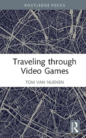 Traveling Through Video Games - Tom Van Nuenen [KSIĄŻKA]