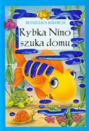 Rybka Nino Szuka Domu. Błyszcząca Kolekcja [KSIĄŻKA]