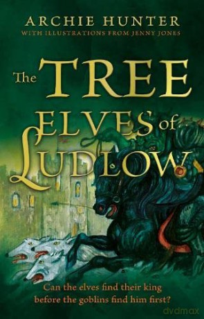 Tree Elves Of Ludlow - Archie Hunter [KSIĄŻKA]