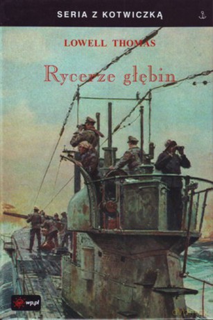 Rycerze Głębin - Lowell Thomas [KSIĄŻKA]