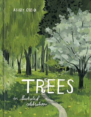 Trees An Illustrated Celebration - Kelsey Oseid [KSIĄŻKA]