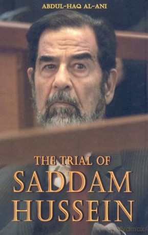 Trial Of Saddam Hussein - Abdul Haq Al-Ani [KSIĄŻKA]