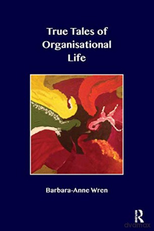 True Tales Of Organisational Life - Barbara-Anne Wren [KSIĄŻKA]