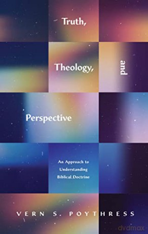 Truth Theology And Perspective - Poythress Vern S [KSIĄŻKA]