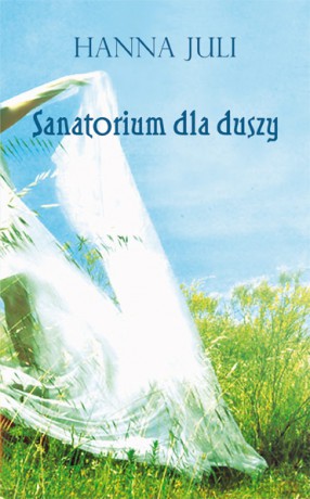 Sanatorium Dla Duszy - Hanna Juli [KSIĄŻKA]