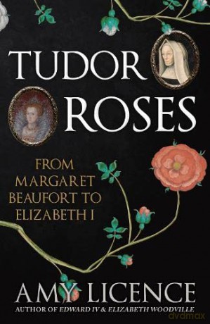 Tudor Roses - Amy Licence [KSIĄŻKA]