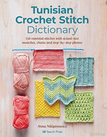 Tunisian Crochet Stitch Dictionary - Anna Nikipirowicz [KSIĄŻKA]