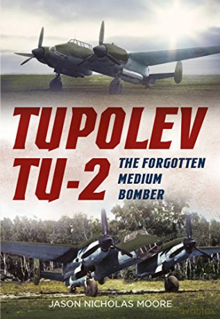 Tupolev Tu2 The Forgotten Medium Bomber - Jason Moore [KSIĄŻKA]